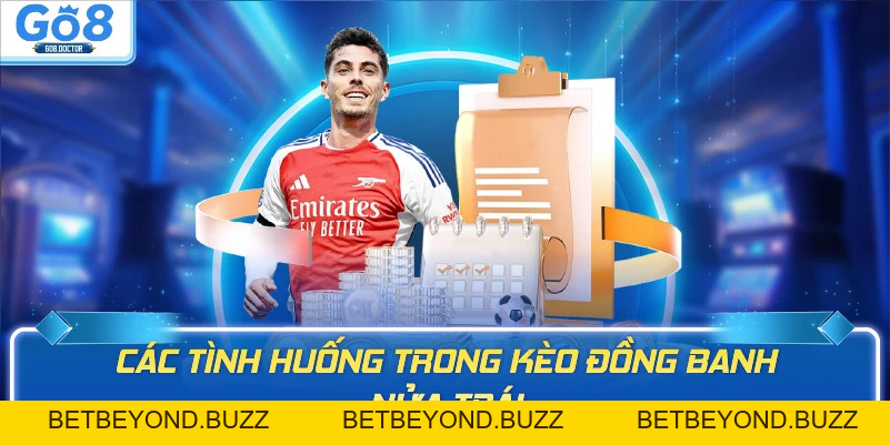 Kèo Đồng Banh Nửa Trái Là Gì? Cách Đọc Chuẩn Xác Tại Go8 - BETBEYOND