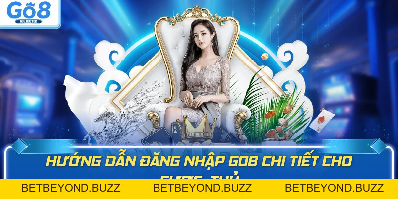 Đăng Nhập Go8 – Hướng Dẫn Truy Cập Tài Khoản 2026 - BETBEYOND
