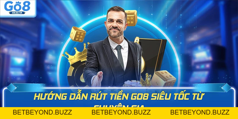 Hướng Dẫn Rút Tiền GO8 Từ A Đến Z Nhanh Gọn, Uy Tín - BETBEYOND