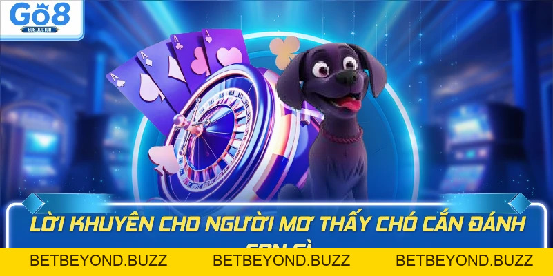Mơ Thấy Chó Cắn Đánh Con Gì Chuẩn Nhất? Giải Mã Cùng Go8 - BETBEYOND