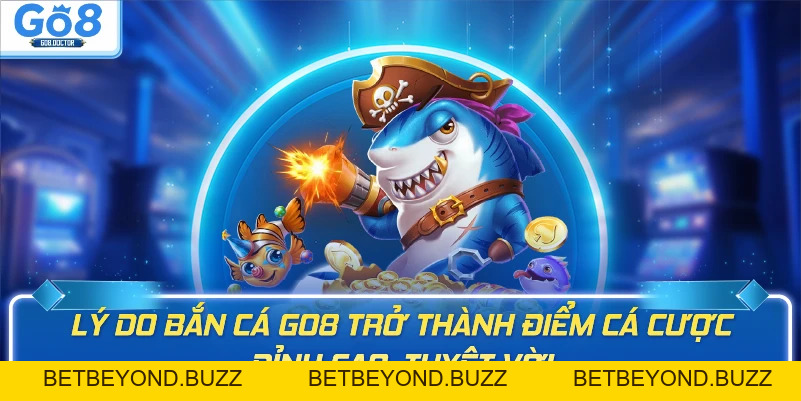 Bắn cá GO8 - BETBEYOND