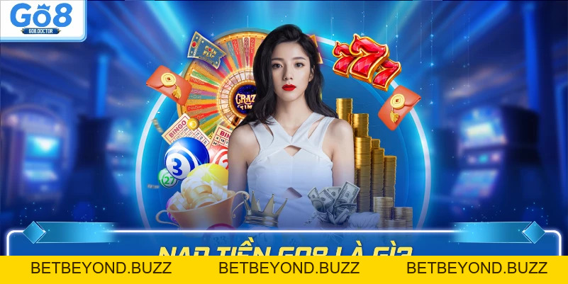 Nạp Tiền Go8 – Hướng Dẫn Nạp Tiền Chi Tiết 2026 - BETBEYOND