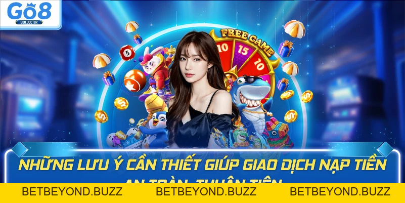 Nạp Tiền Go8 – Hướng Dẫn Nạp Tiền Chi Tiết 2026 - BETBEYOND