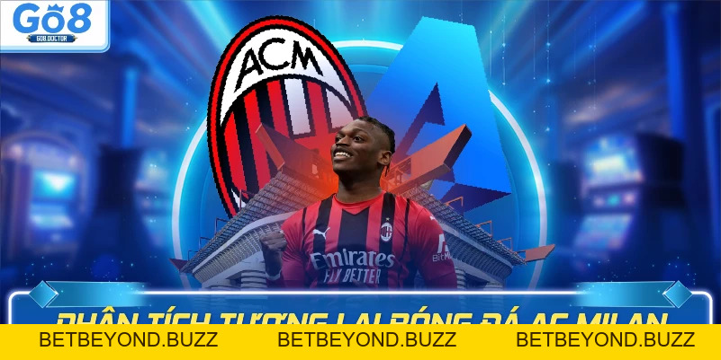 Bóng Đá AC Milan - Khám Phá Những Dấu Ấn Vững Chắc Cùng Go8 - BETBEYOND