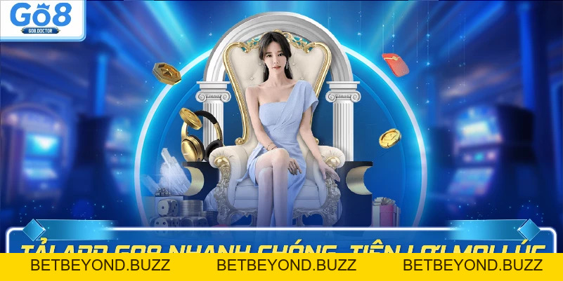 Tải App GO8 - Tham Gia Trải Nghiệm Cá Cược Siêu Mượt - BETBEYOND