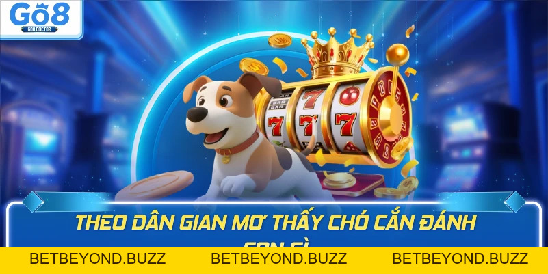 Mơ Thấy Chó Cắn Đánh Con Gì Chuẩn Nhất? Giải Mã Cùng Go8 - BETBEYOND