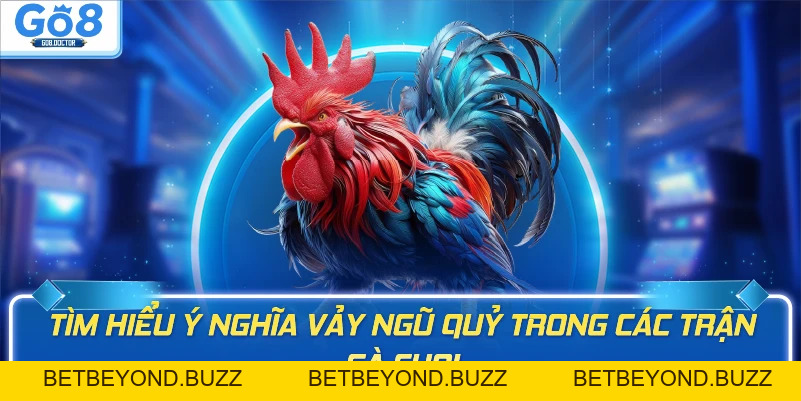 Vảy Gà Ngũ Quỷ GO8 Cách Nhận Biết Và Ý Nghĩa Trong Dân Gian - BETBEYOND