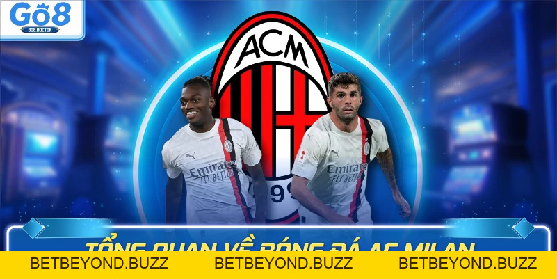 Bóng Đá AC Milan - Khám Phá Những Dấu Ấn Vững Chắc Cùng Go8 - BETBEYOND