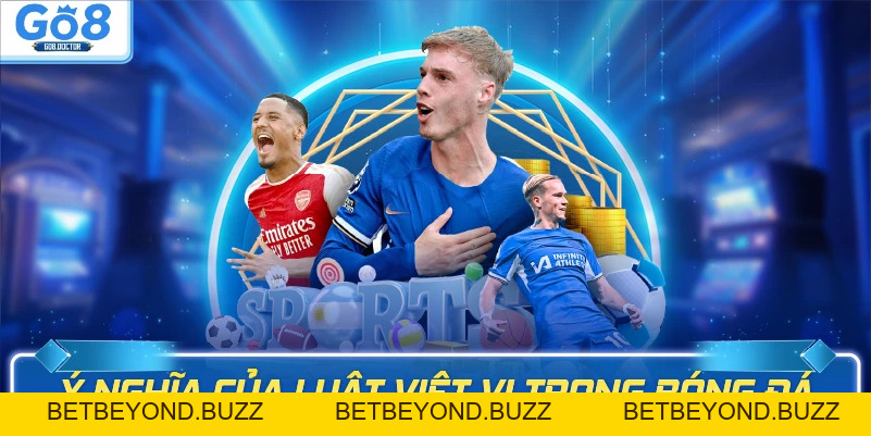 Luật Việt Vị Trong Bóng Đá - Phân Tích Chi Tiết Từ Go8 - BETBEYOND