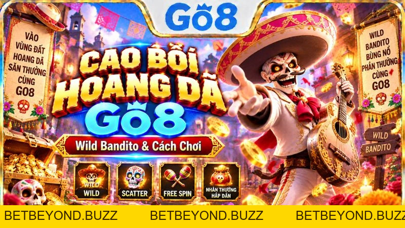 Cao Bồi Hoang Dã GO8 – Wild Bandito & Cách Chơi - BETBEYOND