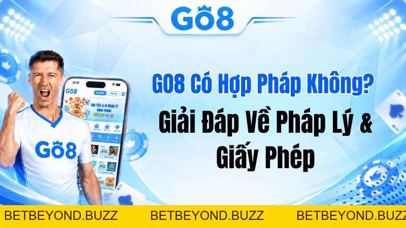 GO8 Có Hợp Pháp Không? Giải Đáp Về Pháp Lý & Giấy Phép - BETBEYOND