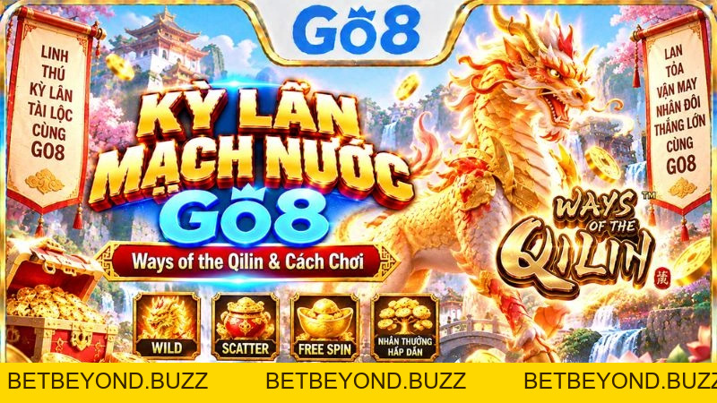 Kỳ Lân Mạch Nước GO8 – Ways of the Qilin & Cách Chơi - BETBEYOND