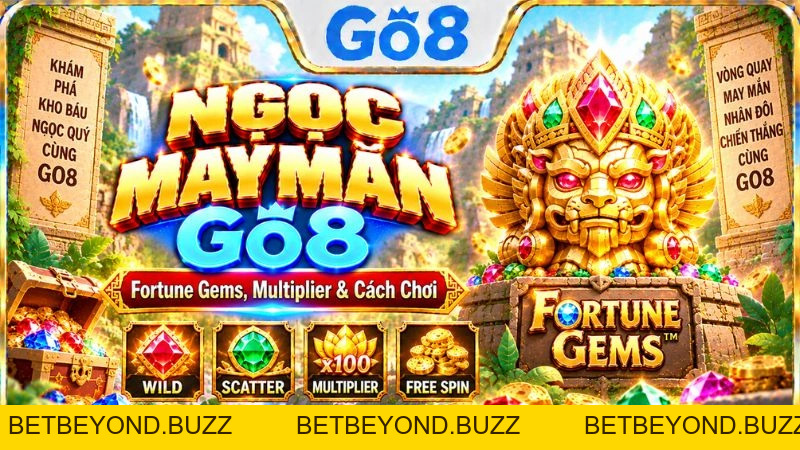 Ngọc May Mắn GO8 – Luật Chơi & Cơ Chế Fortune Gems - BETBEYOND
