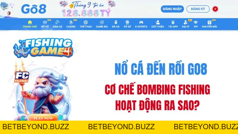 Nổ Cá Đến Rồi GO8 – Cơ Chế Bombing Fishing Đặc Biệt - BETBEYOND