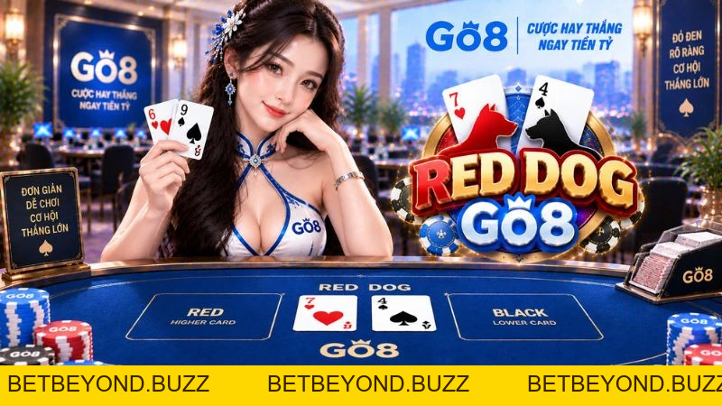 Red Dog GO8 – Luật Chơi, Cách Tính Spread & Tỷ Lệ Thưởng - BETBEYOND