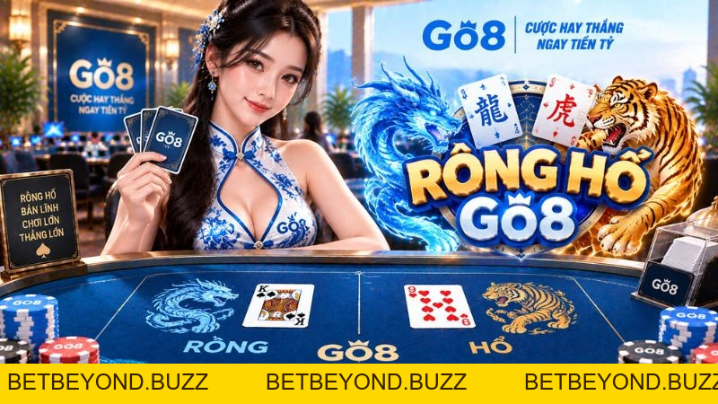 Rồng Hổ GO8 – Luật Chơi, Cửa Cược & Cách So Bài Chi Tiết - BETBEYOND