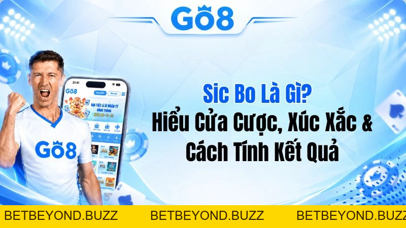 Sic Bo Là Gì? Hiểu Cửa Cược, Xúc Xắc & Cách Tính Kết Quả - BETBEYOND