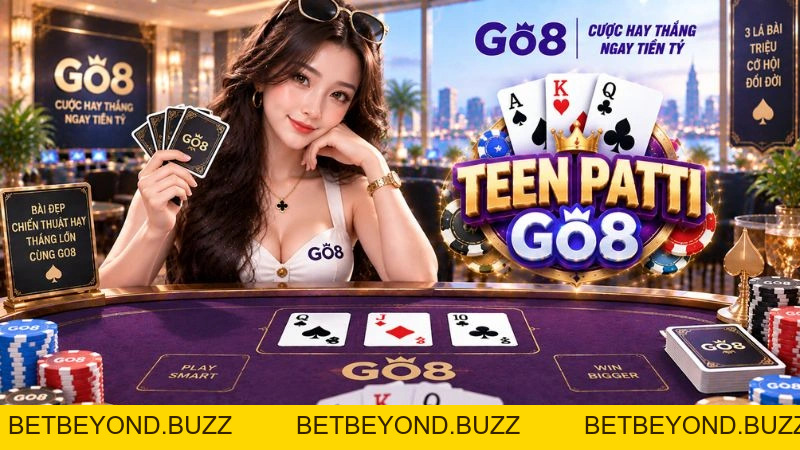 Teen Patti GO8 – Luật Chơi, Thứ Hạng Bài & Cách Cược - BETBEYOND