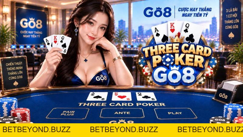 Three Card Poker GO8 – Luật Chơi, Cửa Cược Ante & Pair Plus - BETBEYOND